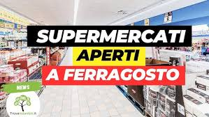 Right Now supermercati aperti ferragosto in 2024 supermercati